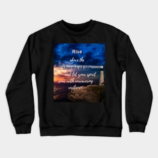 Rise Above the Storms of Life Crewneck Sweatshirt